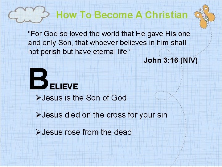 How To Become A Christian “For God so loved the world that He gave