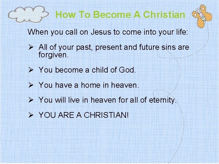 How To Become A Christian When you call on Jesus to come into your