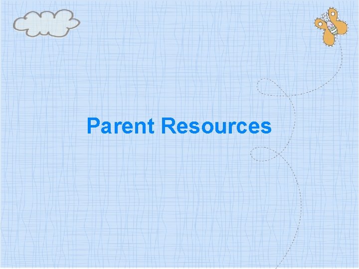 Parent Resources 