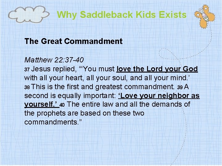 Why Saddleback Kids Exists The Great Commandment Matthew 22: 37 -40 37 Jesus replied,