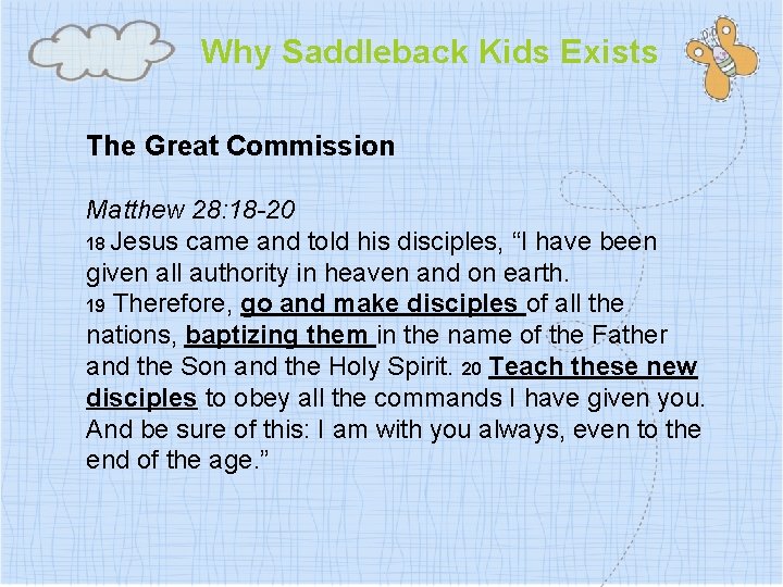 Why Saddleback Kids Exists The Great Commission Matthew 28: 18 -20 18 Jesus came
