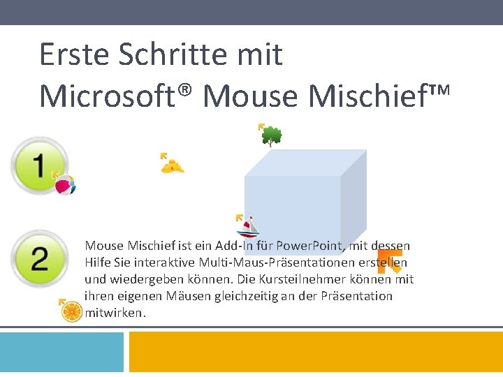 Erste Schritte mit Microsoft® Mouse Mischief™ Mouse Mischief ist ein Add-In für Power. Point,