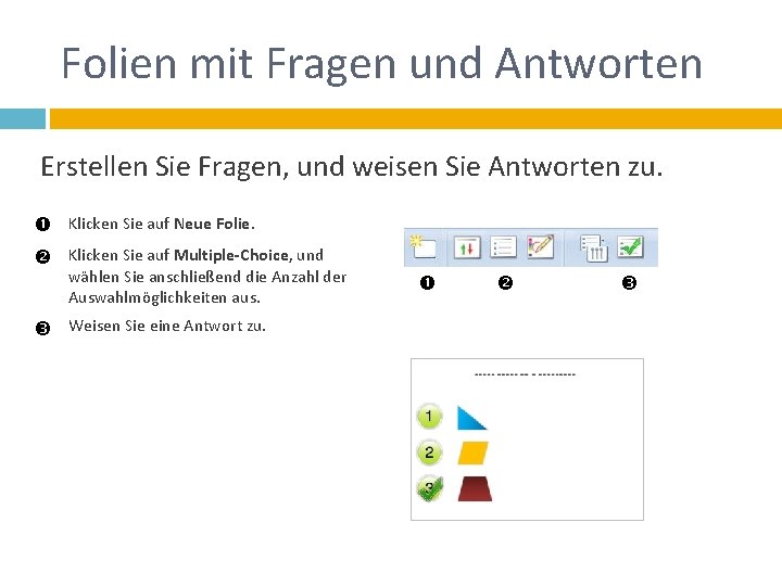 Folien mit Fragen und Antworten Erstellen Sie Fragen, und weisen Sie Antworten zu. Klicken