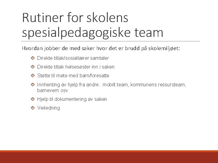 Rutiner for skolens spesialpedagogiske team Hvordan jobber de med saker hvor det er brudd