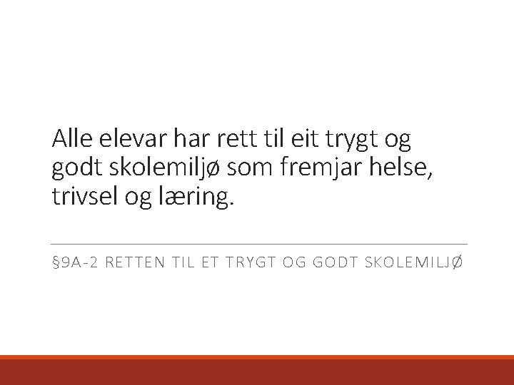 Alle elevar har rett til eit trygt og godt skolemiljø som fremjar helse, trivsel