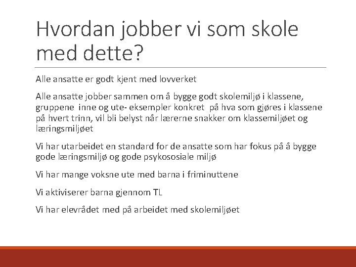 Hvordan jobber vi som skole med dette? Alle ansatte er godt kjent med lovverket