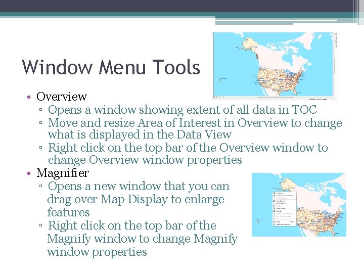 Window Menu Tools • Overview ▫ Opens a window showing extent of all data