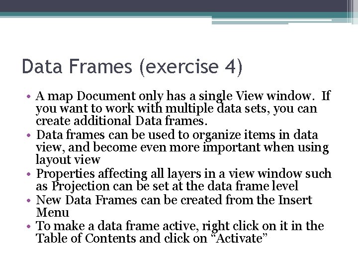 Data Frames (exercise 4) • A map Document only has a single View window.