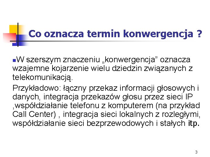 Co oznacza termin konwergencja ? W szerszym znaczeniu „konwergencja” oznacza wzajemne kojarzenie wielu dziedzin