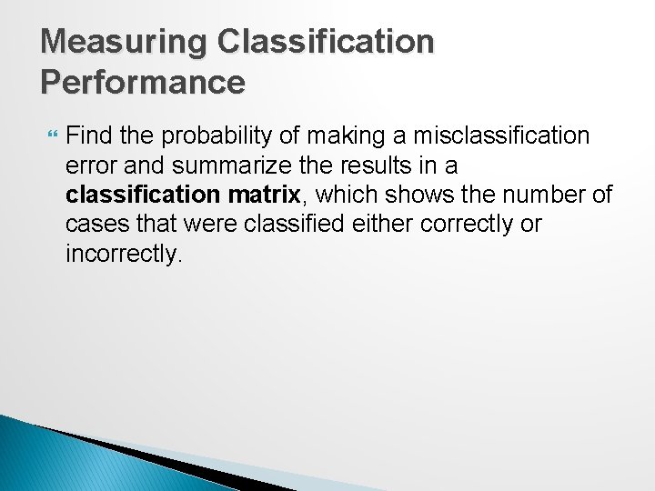 Measuring Classification Performance Find the probability of making a misclassification error and summarize the