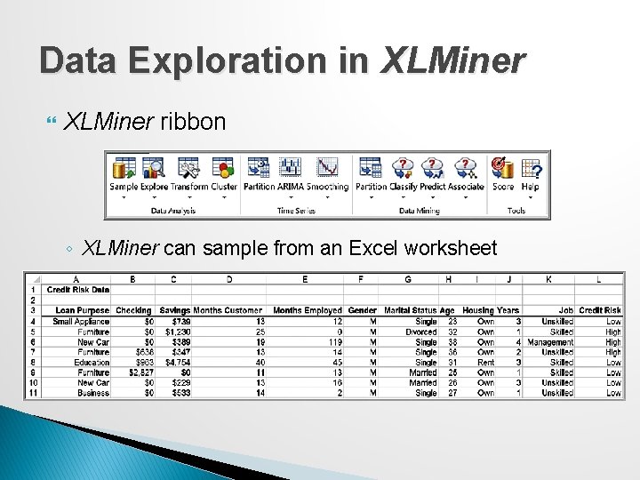 Data Exploration in XLMiner ribbon ◦ XLMiner can sample from an Excel worksheet 