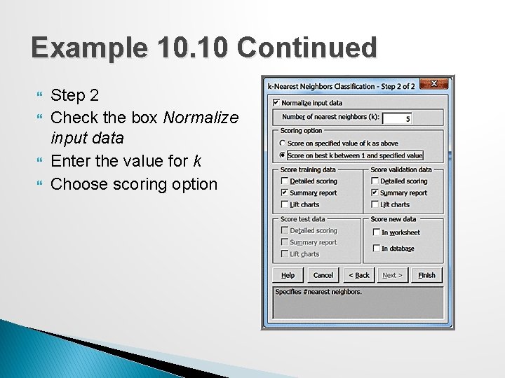 Example 10. 10 Continued Step 2 Check the box Normalize input data Enter the