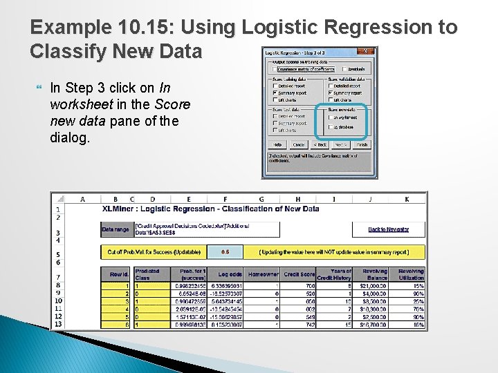 Example 10. 15: Using Logistic Regression to Classify New Data In Step 3 click