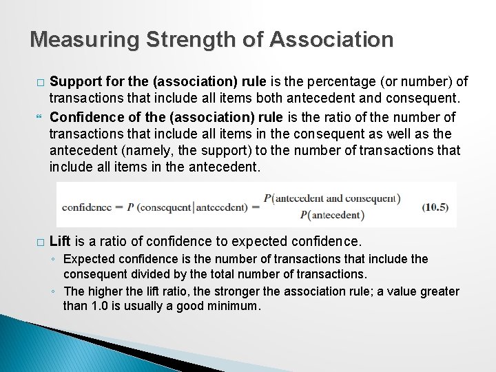 Measuring Strength of Association � � Support for the (association) rule is the percentage