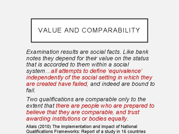 VALUE AND COMPARABILITY Examination results are social facts. Like bank notes they depend for