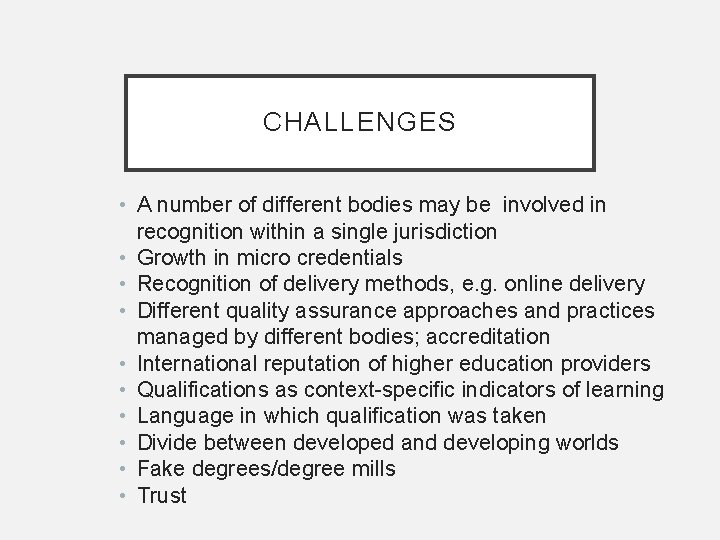 CHALLENGES • A number of different bodies may be involved in recognition within a