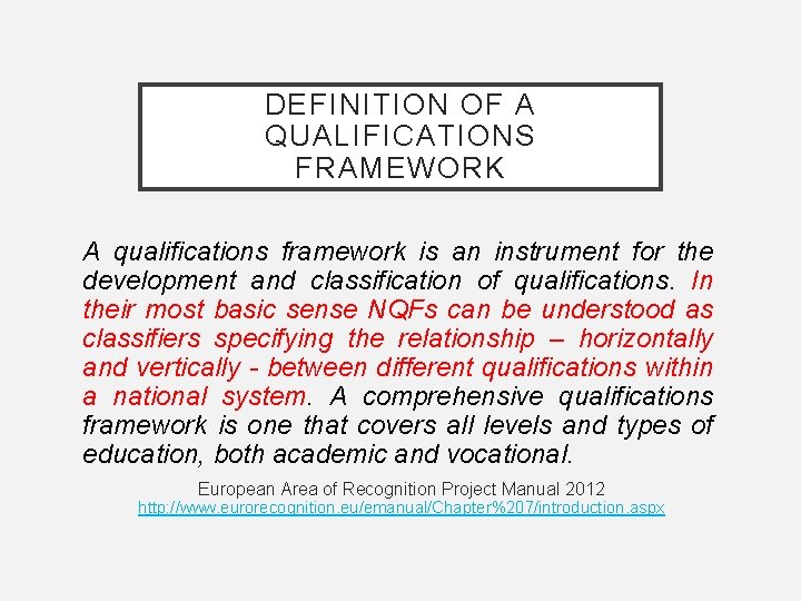 DEFINITION OF A QUALIFICATIONS FRAMEWORK A qualifications framework is an instrument for the development