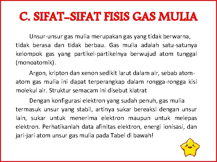 C. SIFAT-SIFAT FISIS GAS MULIA Unsur-unsur gas mulia merupakan gas yang tidak berwarna, tidak