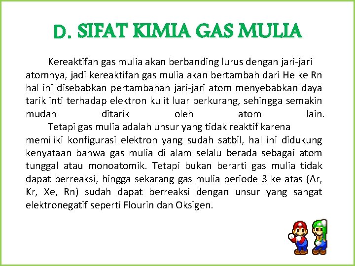 Kereaktifan unsur-unsur gas mulia berikut yang benar adalah