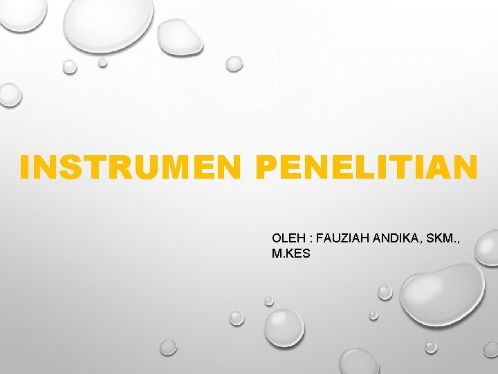 INSTRUMEN PENELITIAN OLEH : FAUZIAH ANDIKA, SKM. , M. KES 