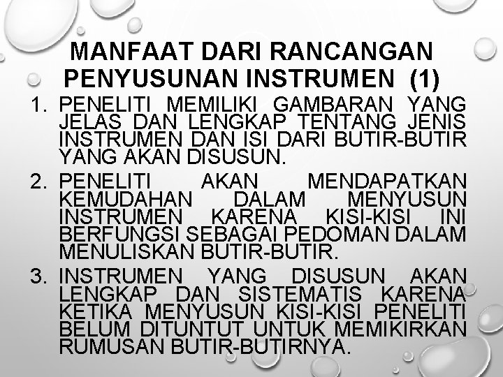 MANFAAT DARI RANCANGAN PENYUSUNAN INSTRUMEN (1) 1. PENELITI MEMILIKI GAMBARAN YANG JELAS DAN LENGKAP