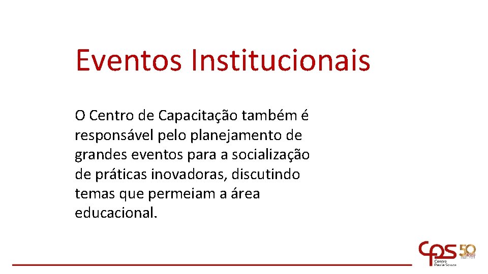 Eventos Institucionais O Centro de Capacitação também é responsável pelo planejamento de grandes eventos