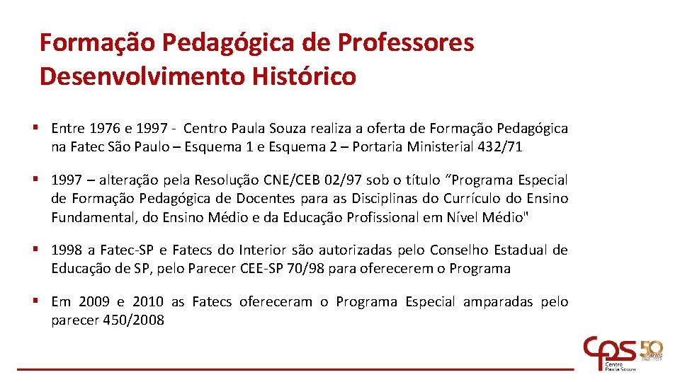 Formação Pedagógica de Professores Desenvolvimento Histórico § Entre 1976 e 1997 - Centro Paula