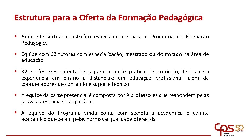 Estrutura para a Oferta da Formação Pedagógica § Ambiente Virtual construído especialmente para o