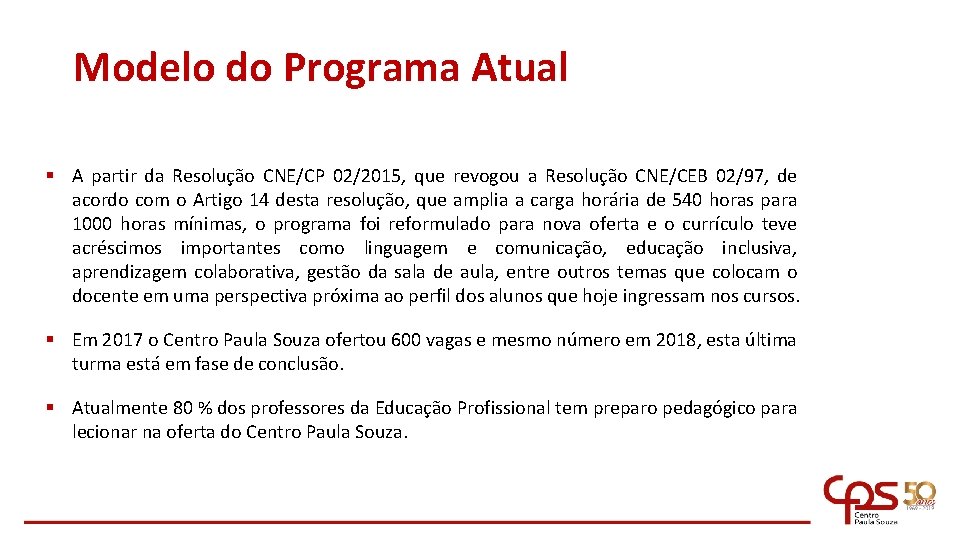 Modelo do Programa Atual § A partir da Resolução CNE/CP 02/2015, que revogou a