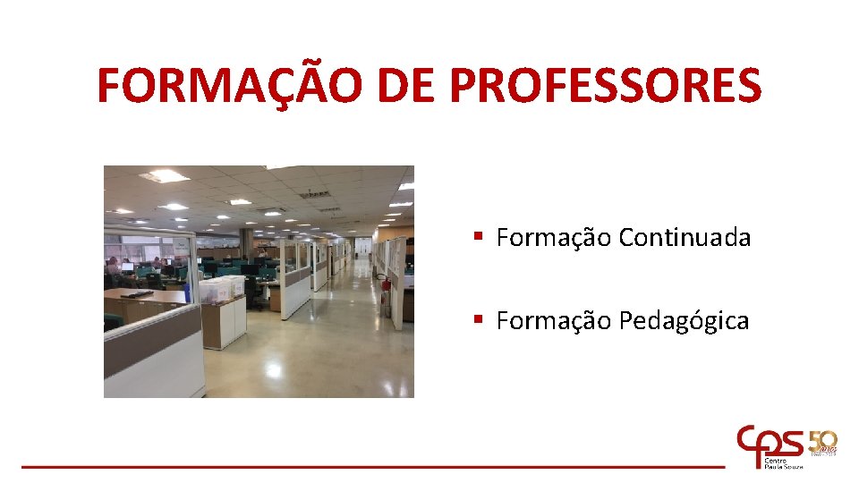 FORMAÇÃO DE PROFESSORES § Formação Continuada § Formação Pedagógica 