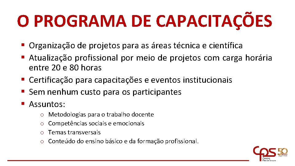 O PROGRAMA DE CAPACITAÇÕES § Organização de projetos para as áreas técnica e científica