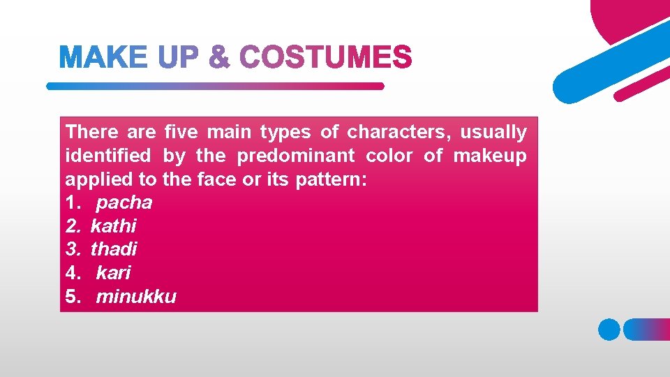 There are five main types of characters, usually identified by the predominant color of