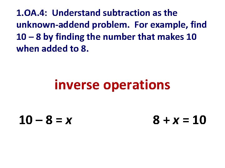 1. OA. 4: Understand subtraction as the unknown-addend problem. For example, find 10 –