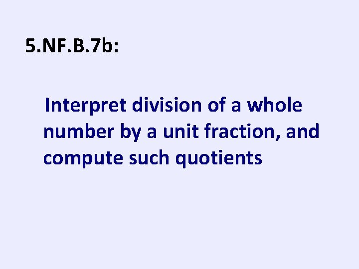 5. NF. B. 7 b: Interpret division of a whole number by a unit