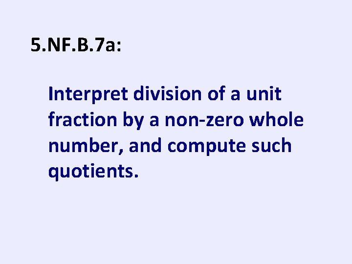 5. NF. B. 7 a: Interpret division of a unit fraction by a non-zero