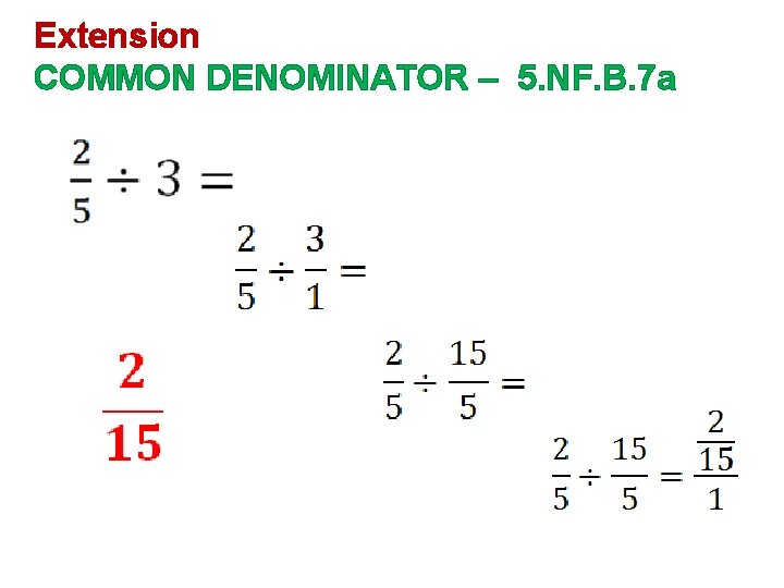 Extension COMMON DENOMINATOR – 5. NF. B. 7 a 