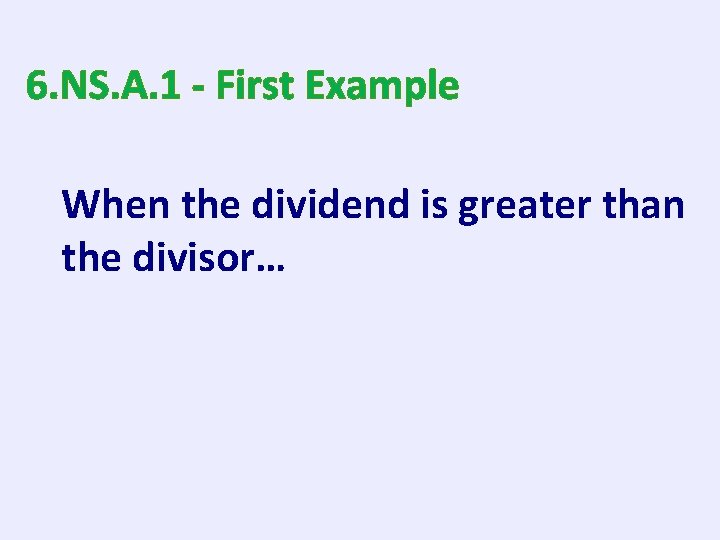 6. NS. A. 1 - First Example When the dividend is greater than the