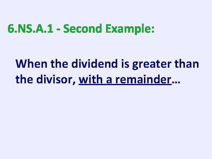 6. NS. A. 1 - Second Example: When the dividend is greater than the