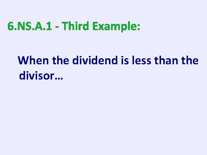 6. NS. A. 1 - Third Example: When the dividend is less than the