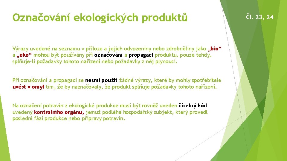 Označování ekologických produktů Výrazy uvedené na seznamu v příloze a jejich odvozeniny nebo zdrobněliny