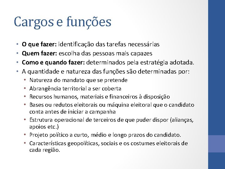 Cargos e funções • • O que fazer: identificação das tarefas necessárias Quem fazer: