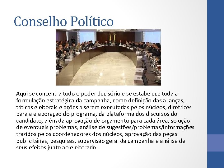 Conselho Político Aqui se concentra todo o poder decisório e se estabelece toda a