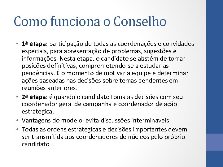 Como funciona o Conselho • 1ª etapa: participação de todas as coordenações e convidados