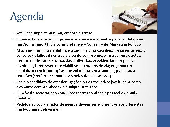 Agenda • Atividade importantíssima, embora discreta. • Quem estabelece os compromissos a serem assumidos