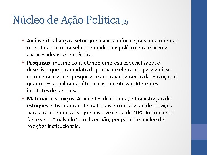 Núcleo de Ação Política (2) • Análise de alianças: setor que levanta informações para