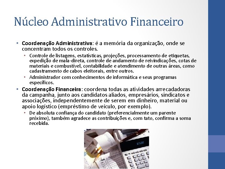 Núcleo Administrativo Financeiro • Coordenação Administrativa: é a memória da organização, onde se concentram