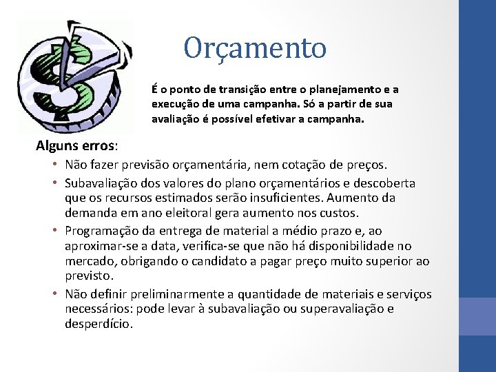 Orçamento É o ponto de transição entre o planejamento e a execução de uma