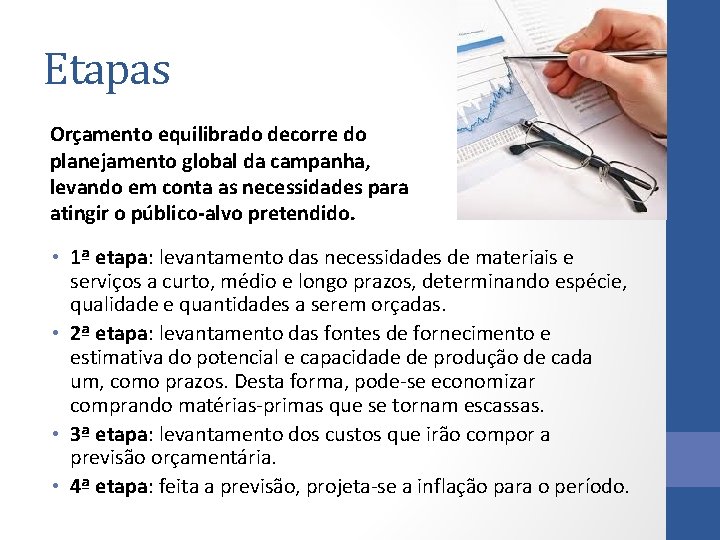 Etapas Orçamento equilibrado decorre do planejamento global da campanha, levando em conta as necessidades
