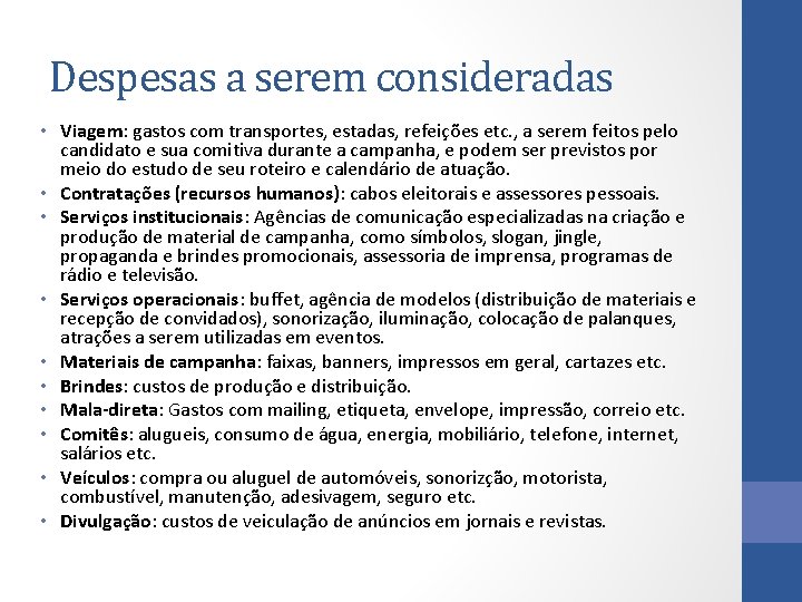 Despesas a serem consideradas • Viagem: gastos com transportes, estadas, refeições etc. , a