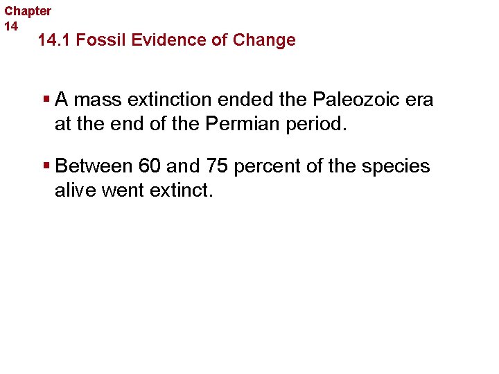 Chapter 14 The History of Life 14. 1 Fossil Evidence of Change § A
